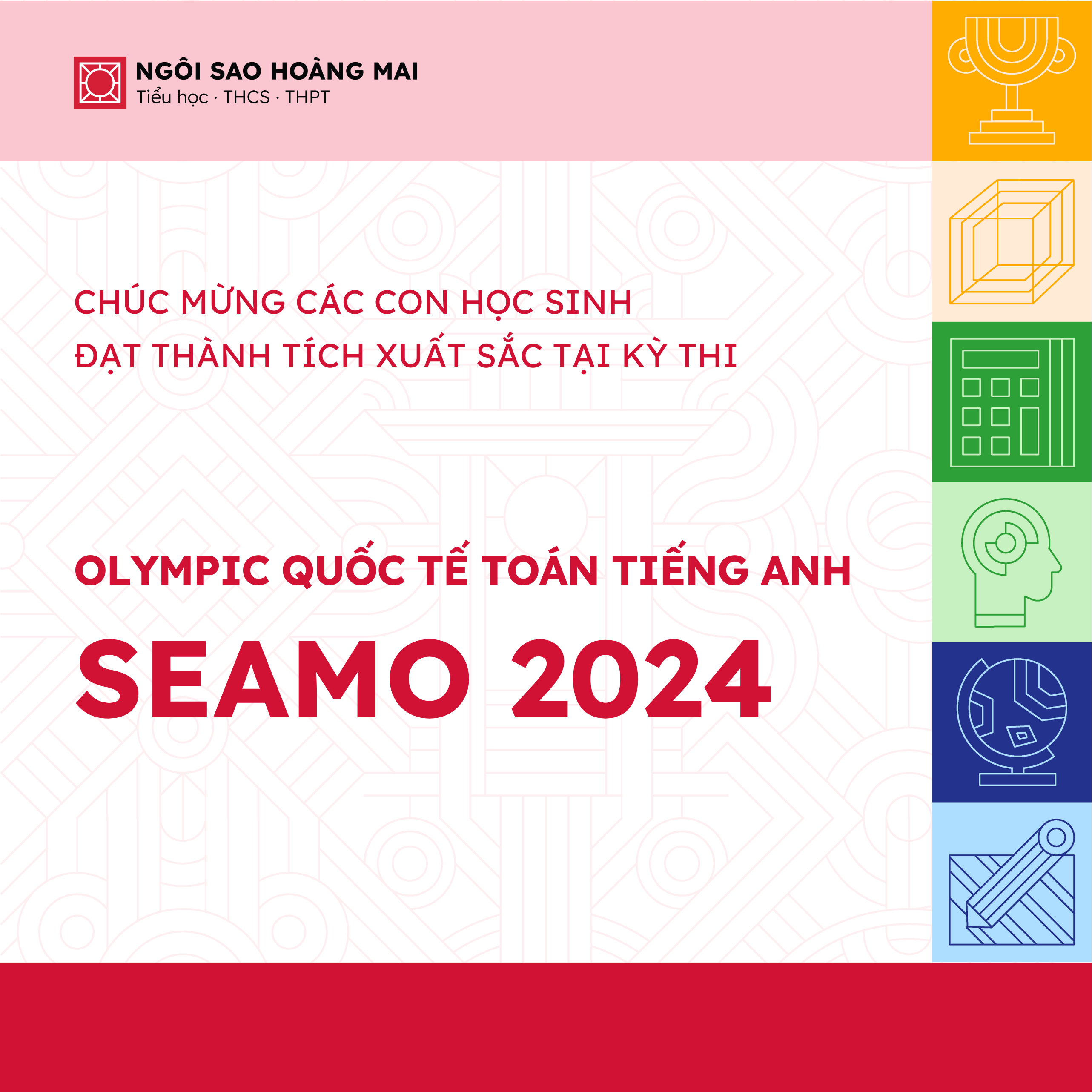 HỌC SINH NGÔI SAO HOÀNG MAI XUẤT SẮC GHI DANH TẠI ĐẤU TRƯỜNG OLYMPIC QUỐC TẾ TOÁN TIẾNG ANH - SEAMO 2024