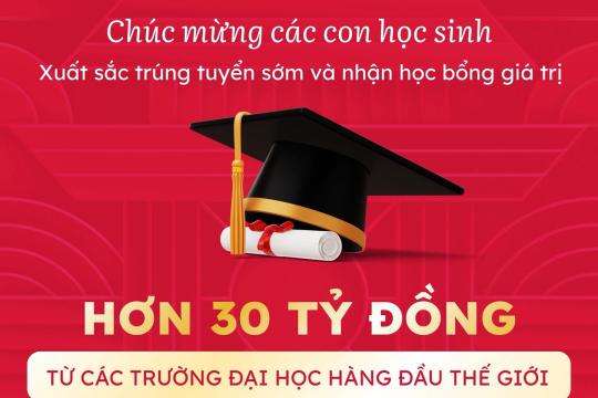 HƠN 30 TỶ ĐỒNG HỌC BỔNG QUỐC TẾ TỪ CÁC TRƯỜNG ĐẠI HỌC HÀNG ĐẦU THẾ GIỚI DÀNH CHO HỌC SINH LỚP 12 TRƯỜNG NGÔI SAO HOÀNG MAI