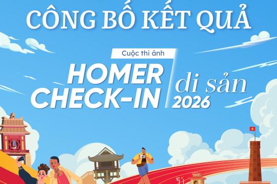 LAN TỎA GIÁ TRỊ VĂN HÓA VIỆT – CÔNG BỐ KẾT QUẢ CUỘC THI ẢNH HOMER CHECK-IN DI SẢN 2026