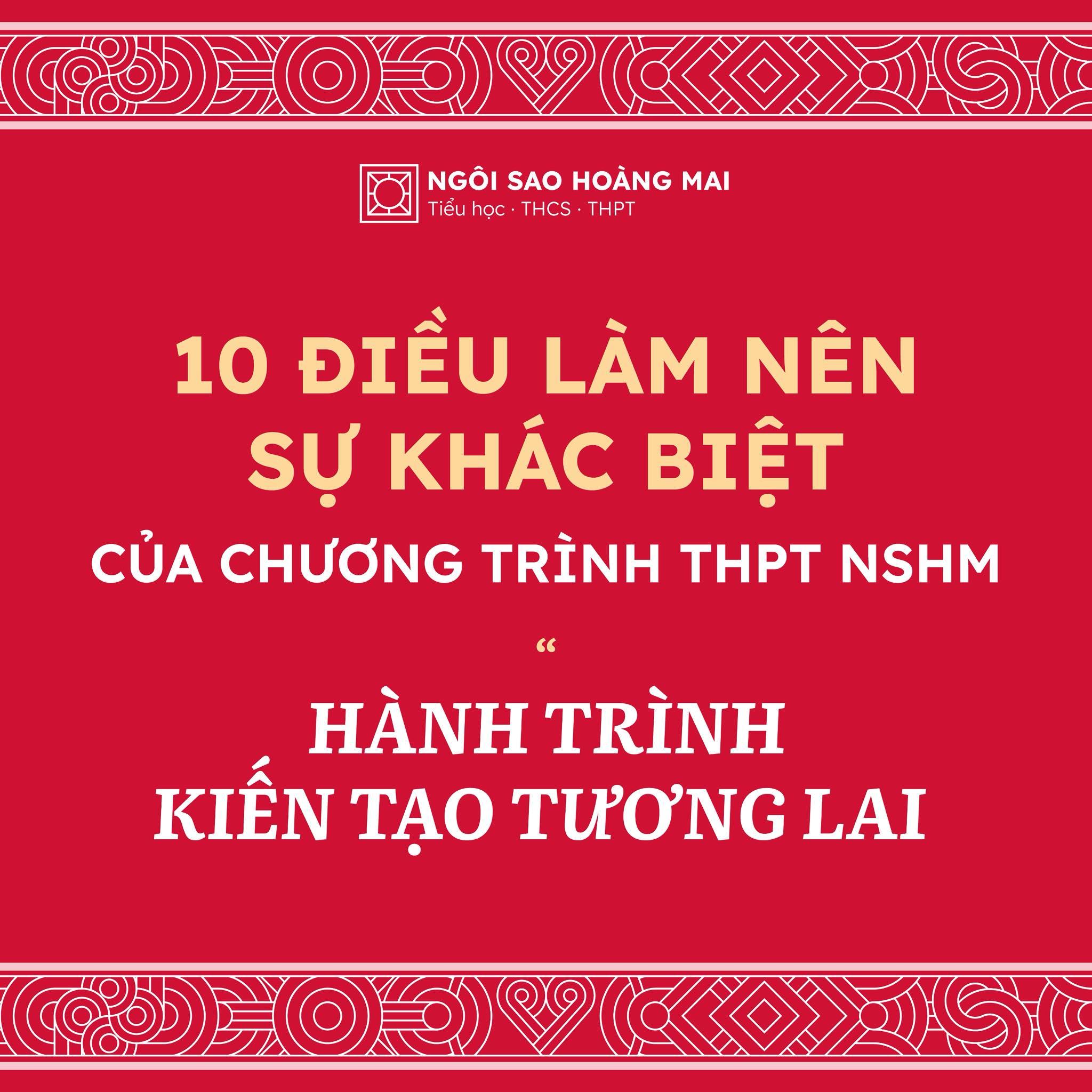 10 ĐIỀU LÀM NÊN SỰ KHÁC BIỆT CỦA CHƯƠNG TRÌNH THPT NGÔI SAO HOÀNG MAI – HÀNH TRÌNH KIẾN TẠO TƯƠNG LAI