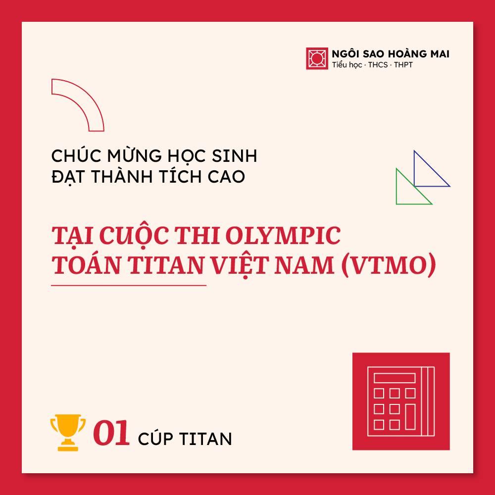 CHÚC MỪNG PHẠM LÊ MINH ĐĂNG “RINH” CÚP TITAN DANH GIÁ TẠI KỲ THI OLYMPIC TOÁN TITAN VIỆT NAM - VTMO 2025