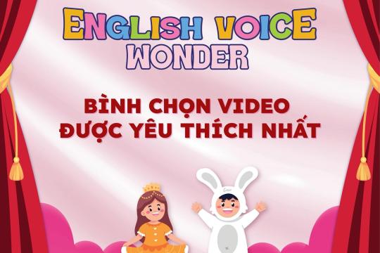 VÒNG CHUNG KẾT CUỘC THI ENGLISH VOICE WONDER 2026: CHÍNH THỨC MỞ CỔNG BÌNH CHỌN “VIDEO ĐƯỢC YÊU THÍCH NHẤT