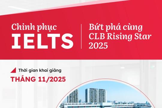 BỨT PHÁ - CHINH PHỤC IELTS CÙNG CLB  RISING STAR 2025