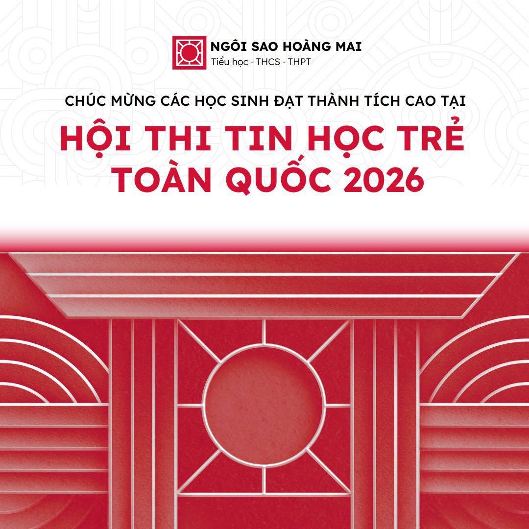 HỌC SINH NGÔI SAO HOÀNG MAI TỎA SÁNG TẠI HỘI THI TIN HỌC TRẺ TOÀN QUỐC 2026 – 07 HOMER TIẾN THẲNG VÀO VÒNG CHUNG KẾT